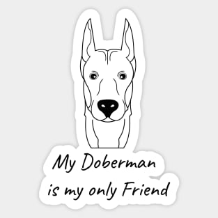 My Doberman is my only friend Sticker